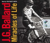 Miracles of Life CD written by J.G. Ballard performed by Tim Pigott-Smith on CD (Abridged)